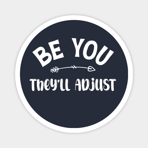 Be You. They'll Adjust funny Magnet by printalpha-art